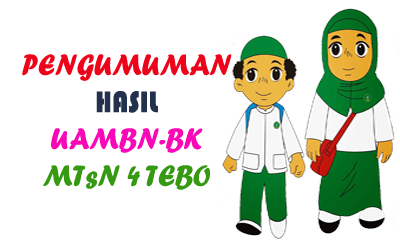 Pengumuman hasil UAMBN-BK MTsN 4 TEBO Tahun Pelajaran 2018/2019